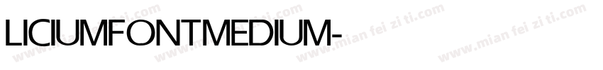 LICIUMFONT MEDIUM字体转换